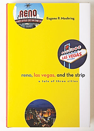 Reno, Las Vegas, and the Strip: A Tale of Three Cities cover