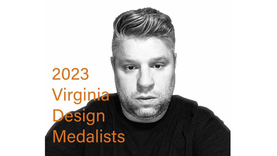 Joshua Vermillion awarded the 2023 Virginia Design Medal.