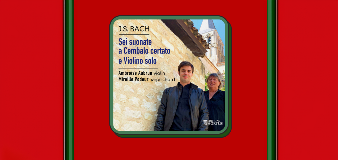 Album cover for Ambroise Aubrun and Mireille Podeur featuring the complete Sonatas for Harpsichord and Violin by J.S Bach