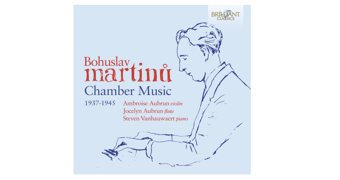 Cover art for music album featuring a drawing of a piano player and text: Bohuslav Martinů: Chamber Music 1937&ndash;1945 (Brilliant Classics), featuring Ambroise Aubrun (violin) alongside Jocelyn Aubrun (flute) and Steven Vanhauwaert (piano)