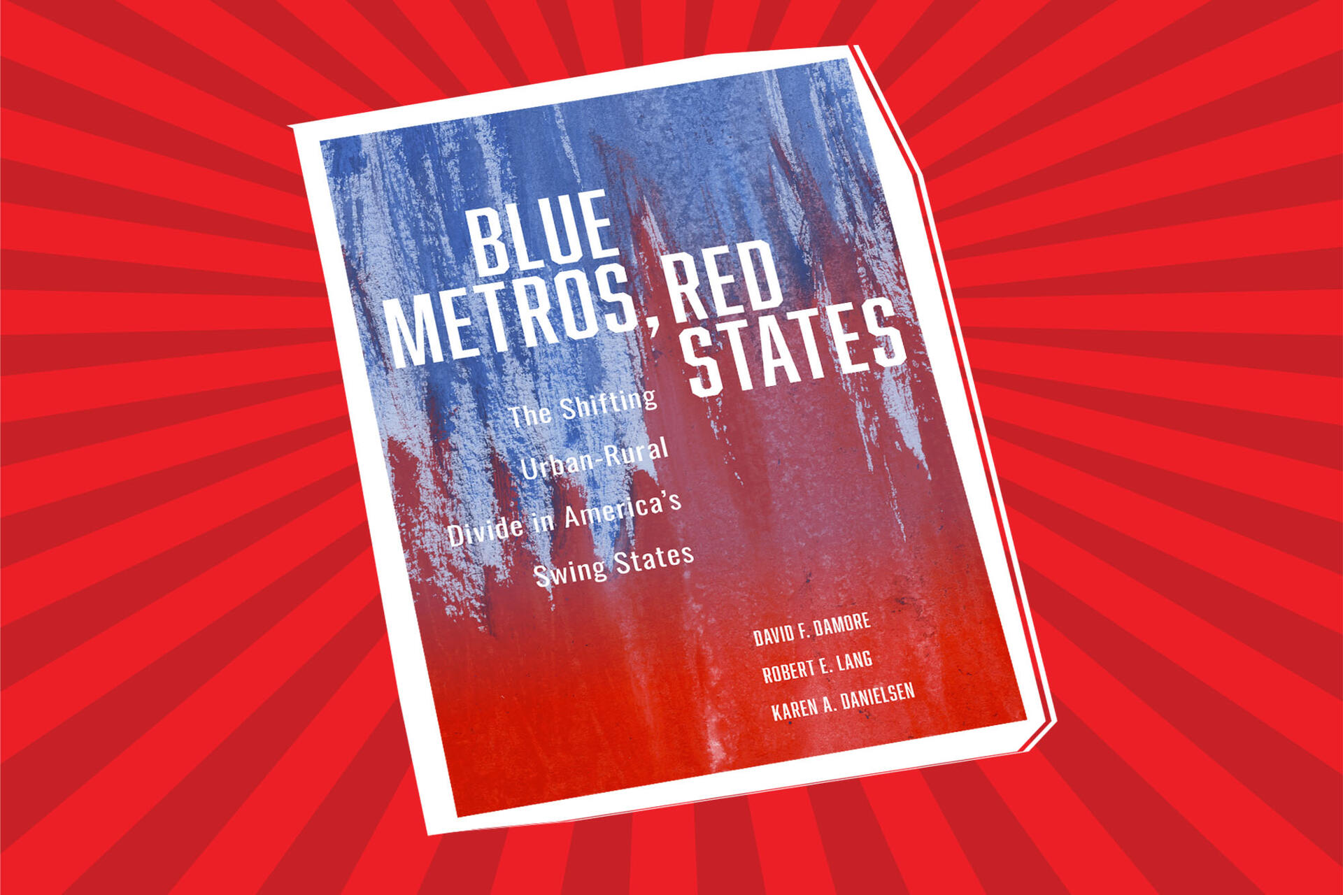 Blue Metros, Red States: America's Suburbs and the New Battleground in Presidential Politics | University of Nevada, Las Vegas