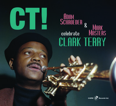 Adam Schroeder And Mark Masters Pay Tribute To Clark Terry On CT!  Big Band Takes On Fresh Arrangements Of 13 Terry Originals