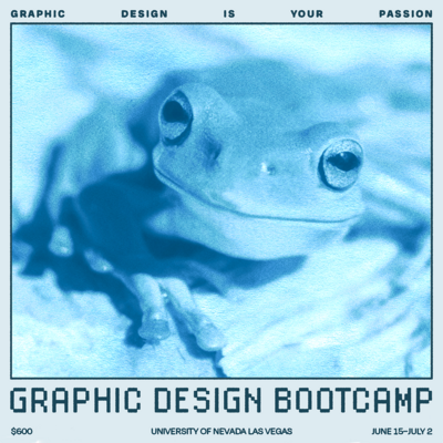 Image of a frog with text: GRAPHIC DESIGN IS YOUR PASSION GRAPHIC DESIGN BOOTCAMP $600 UNIVERSITY OF NEVADA LAS VEGAS JUNE 15- JULY 2