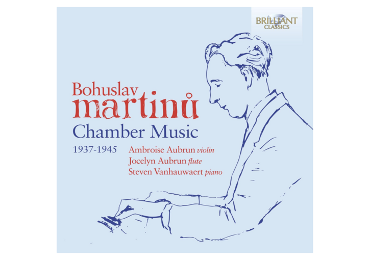 Cover art for music album featuring a drawing of a piano player and text: Bohuslav Martinů: Chamber Music 1937&ndash;1945 (Brilliant Classics), featuring Ambroise Aubrun (violin) alongside Jocelyn Aubrun (flute) and Steven Vanhauwaert (piano)