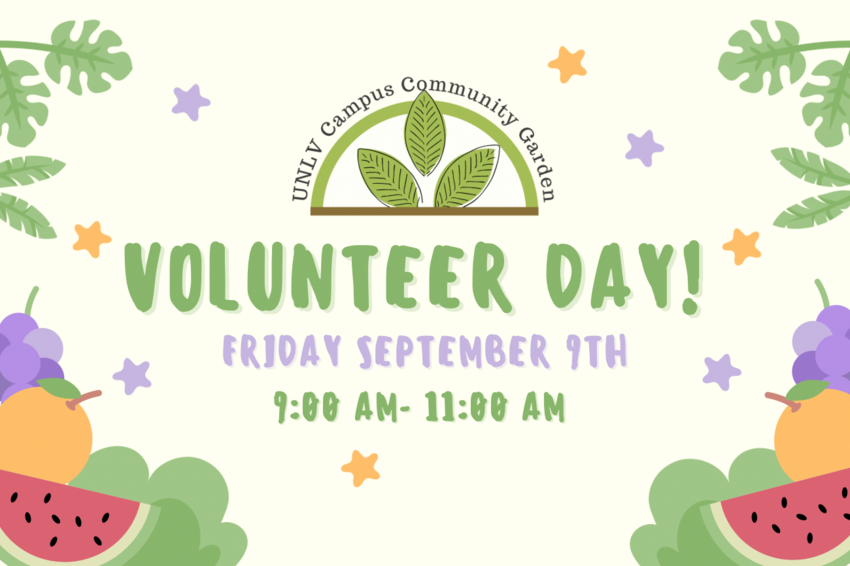 UNLV Campus Community Garden's Volunteer Day. Friday, September 9 from 9 a.m. to 11 a.m.