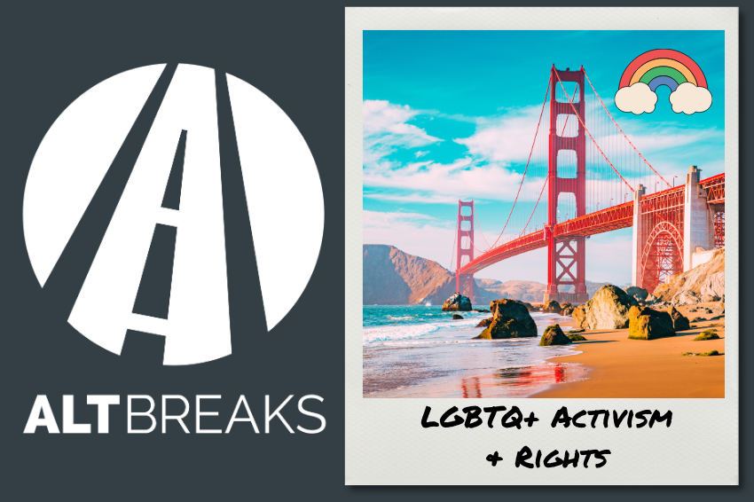 Alt Breaks LGBTQ+ Activism and Rights trip