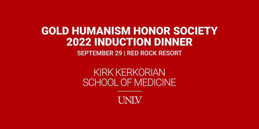 Gold Humanism Honor Society 2022 Induction Dinner. September 29, Red Rock Resort. Kirk Kerkorian School of Medicine at UNLV.