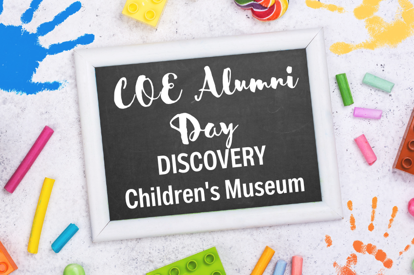A chalk board with the sentence "COE Alumni Day at DISCOVERY Children's Museum" sits on a background with different colored hand prints.