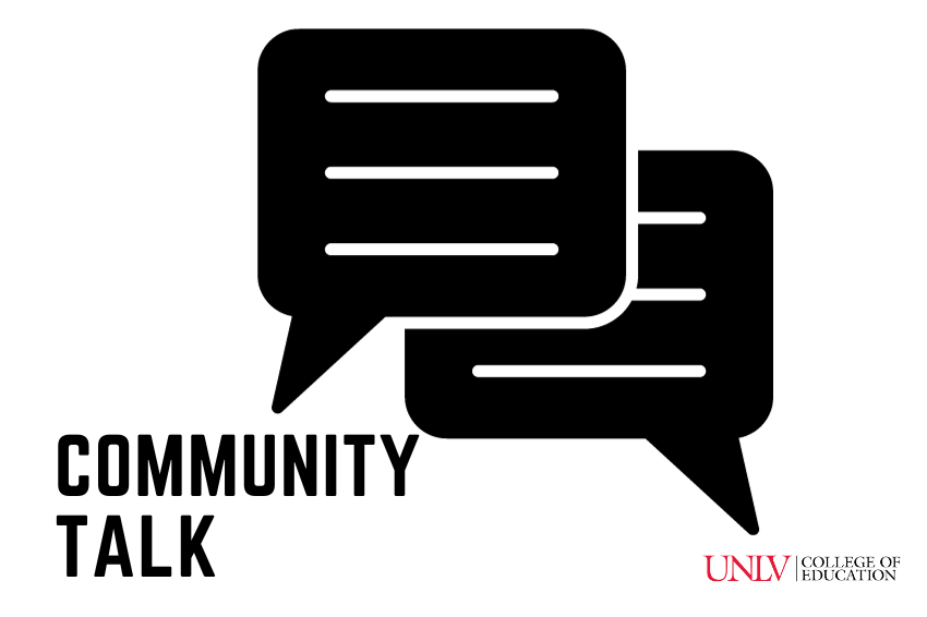 The Community Talk series presented by the UNLV College of Education. Two speech bubbles intersecting.