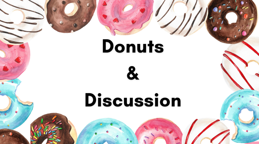 Donuts &amp; discussion. A variety of donuts outline the border of the image.