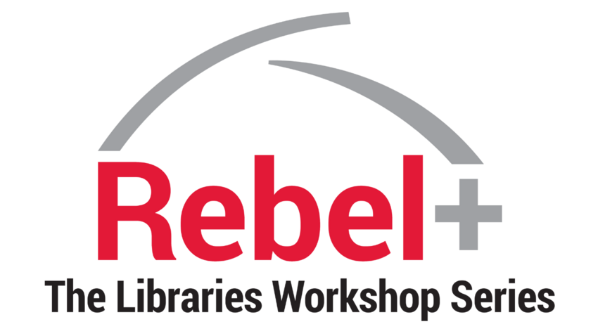 Rebel+: The Libraries Workshop Series