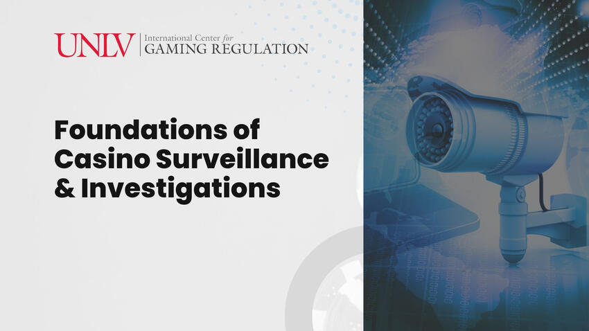 Foundations of Casino Surveillance and Investigations, held by UNLV International Center for Gaming Regulation. Graphic of a surveillance camera in front of a digital background.