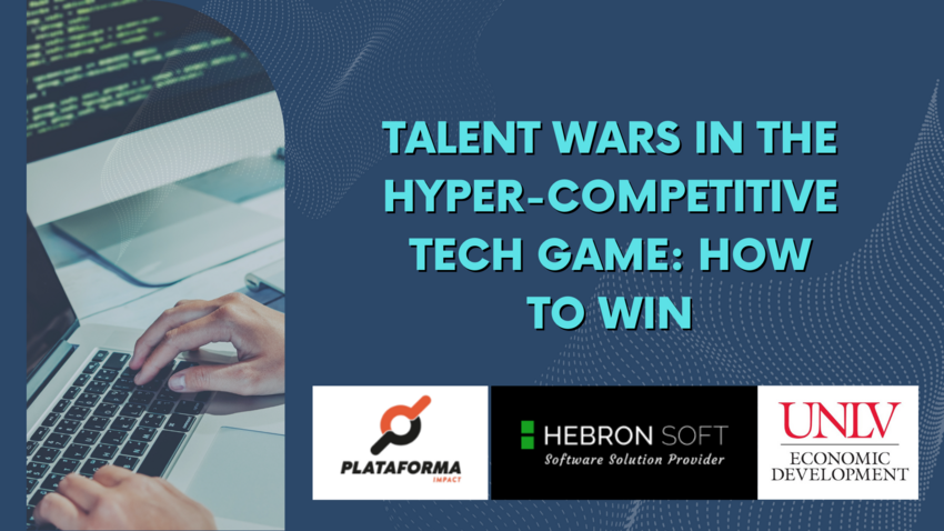 The event title, &quot;Talent Wars in the Hyper-Competitive Tech Game: How To Win,&quot; on a blue background with an image of a person using a computer. There are logos for Plataforma, Hebron Soft Software Solutions Provider, and UNLV Economic Development