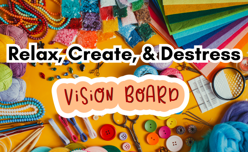 Relax, create and destress vision board
