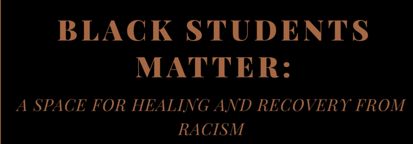 Black Students Matter A space for Healing and Recovery from Racism