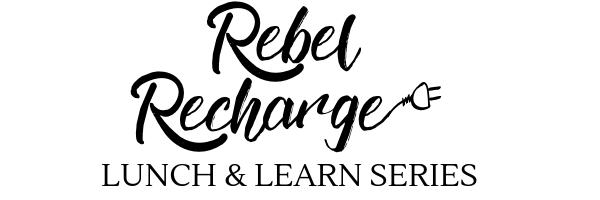 Rebel Recharge Lunch & Learn Series