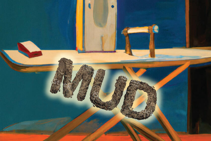 In this drawing, an ironing board sits with an iron on top of it. Below it, the word &quot;MUD&quot; appears in capital letters; mud appears to be written with actual mud.